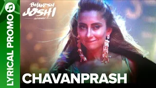 CHAVANPRASH - Lyrical Promo 03 | Arjun Kapoor & Harshvardhan Kapoor | Bhavesh Joshi Superhero