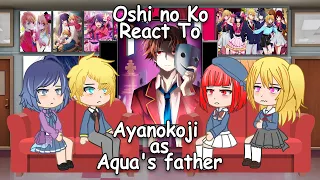 Oshi no ko react to Ayanokoji as Aqua's father | Full Video [Part 3]