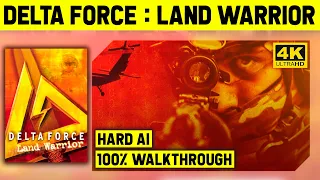 DELTA FORCE: LAND WARRIOR 4K -  COMPLETE CAMPAIGN & QUICK MISSIONS - HARD AI