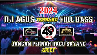 DJ AGUS TERBARU 2024 FULL BASS LAGU TERBAIK ARIEF JANGAN PERNAH RAGU SAYANG VIRAL FYP TIKTOK