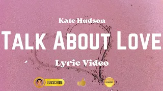 TALK ABOUT LOVE | Kate Hudson | Lyric Video