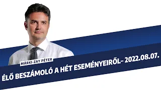 Márki-Zay Péter: Élő beszámoló a hét eseményeiről - 2022. augusztus 7.