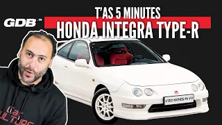 T'AS 5 MINUTES : HONDA INTEGRA TYPE R