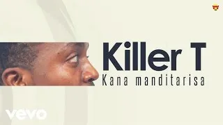 Killer T - Kana Makanditarisa (Official Audio)