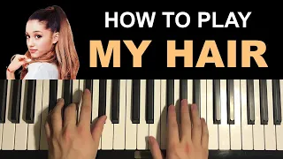 Ariana Grande - my hair (Piano Tutorial Lesson)