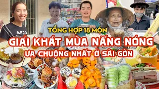 Tổng hợp top 18 MÓN GIẢI KHÁT mùa nắng nóng được ưa chuộng nhất ở Sài Gòn | Địa điểm ăn uống