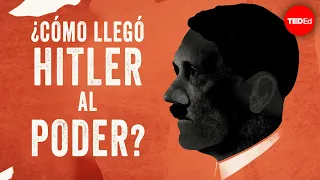 ¿Cómo ascendió al poder Hitler? - Alex Gendler y Anthony Hazard