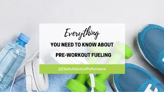 Everything You Need to Know About Pre-workout Fueling!