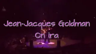 Jean-Jacques Goldman - On ira (16:9 version Live "Un tour ensemble" 2003) (sous-titres)