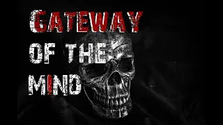 Gateway Of The Mind - Creepypasta