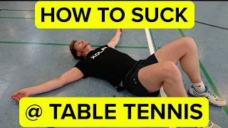 How to Suck at Table Tennis