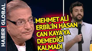 Mehmet Ali Erbil, Hasan Can Kaya'ya Demediğini Bırakmadı! "Yalan Dolan Hepsi"