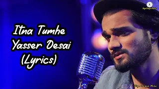 Itna Tumhe (Lyrics Song) - Yasser Desai | Ararat M | Tanishk B | Latest Hindi song