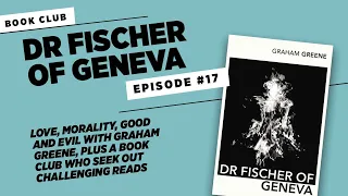 Dr Fischer of Geneva, or The Bomb Party by Graham Greene • Episode #17