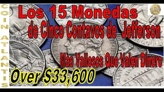 15 monedas de cinco centavos de Jefferson más valiosas con un valor de más de $30000.