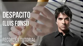 How to play Despacito by Luis Fonsi on Recorder (Tutorial)