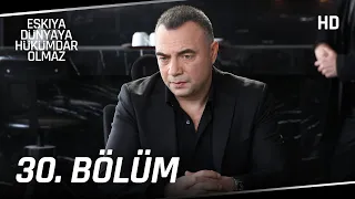 Eşkıya Dünyaya Hükümdar Olmaz 30. Bölüm | HD İZLE