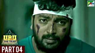 Uru The Trap | New Hindi Dubbed Movie | Kalaiarasan Harikrishnan, Sai Dhanshika | Part 04