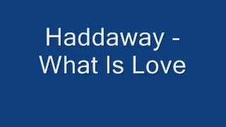 Haddaway - What is Love + Lyrics