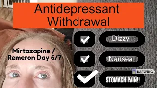 Withdrawal From Remeron / Mirtazapine Day 6/7 Stomach Cramping, Skin Prickling, Dizzy, Ect...Ect...