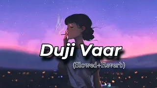 Duji Vaar Best (Slowed+Reverb) By Sunanda Sharma