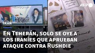 En Teherán, solo se oye a los iraníes que aprueban ataque contra Rushdie | AFP