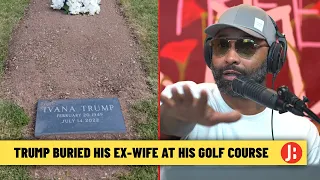 Trump Buried His Ex-Wife at His Golf Course | The JBP Reacts