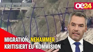 Migration: Nehammer kritisiert Eu-Kommision