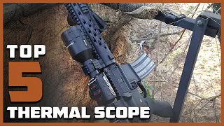 Top 5 Best Thermal Scopes in 2024 | Reviews, Prices & Where to Buy