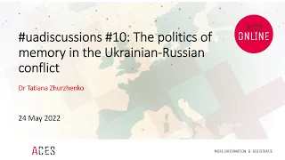 #uadiscussions#10:The politics of memory in the UkrainianRussian conflict with Dr Tatiana Zhurzhenko