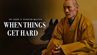 NO MATTER HOW HARD IT GETS - Best Advice from Shaolin Monk