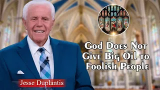 Jesse Duplantis Full Sermons - God Does Not Give Big Oil to Foolish People