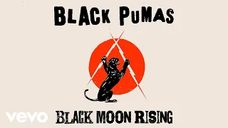 Black Pumas - Black Moon Rising (Official Audio)