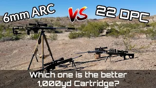 22 DPC vs 6mm ARC | Which is a better 1,000 yard cartridge?