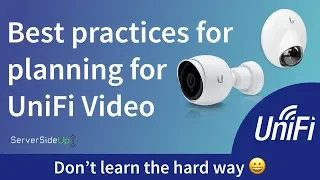 Best practices for planning for UniFi Video