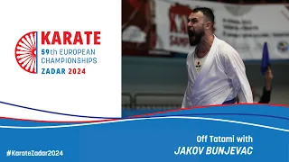 European Senior Karate & Para-Karate Championships Zadar 2024 | Off Tatami with Jakov Bunjevac