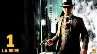 L.A. NOIRE-Прохождение 1 серия.Начало Первое убийство