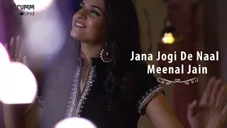 Jana Jogi De Naal  | Meenal Jain | Sufi Joy