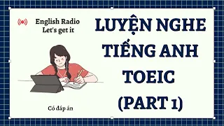 English Radio | Luyện nghe Tiếng Anh TOEIC Part 1 #01 (có đáp án) | Let's get it!