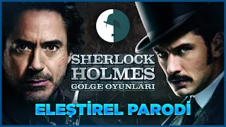 SHERLOCK HOLMES; GÖLGE OYUNLARI - ELEŞTİREL PARODİ