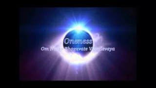 Oneness Om Namo Bhagavate Vasudevaya