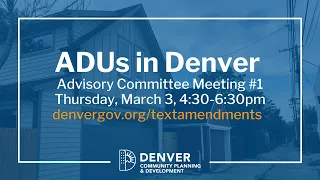 ADUs in Denver Advisory Committee Meeting 1