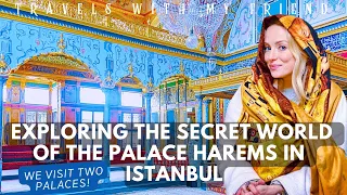 INCREDIBLE HAREMS OF THE SULTANS, Istanbul. TOPKAPI PALACE and the DOLMABAHÇE PALACE