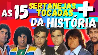 😲VOCÊ sabe QUAIS FORAM AS SERTANEJAS mais TOCADAS DA HISTÓRIA de TODOS os TEMPOS ( TOP 15 )