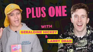 Plus One with Larry Dean and Geraldine Hickey