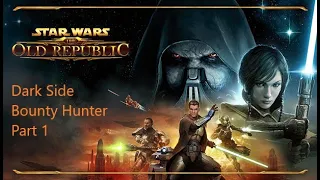 Star Wars The Old Republic Bounty Hunter Dark Side | Part 1 (No Commentary)