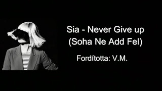Sia -Never give up (magyarul)