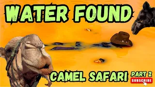 Camel Safari. Water found. Part 2