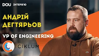 Андрій Дегтярьов, VP of Engineering Ciklum, — чому перейшов з Google в Ciklum та як працює тепер