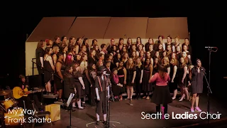 Seattle Ladies Choir: S16: My Way (Frank Sinatra)